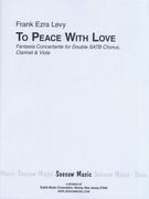 To Peace With Love : Fantasia Concertante For Clarinet, Viola, and Double Choir.