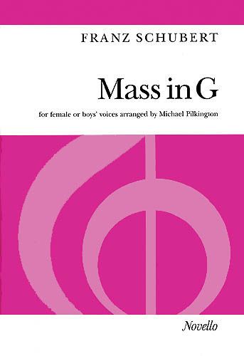 Mass In G Major : arranged For SSA by Michael Pilkington.