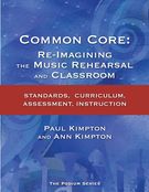 Common Core : Re-Imagining The Music Rehearsal and Classroom.