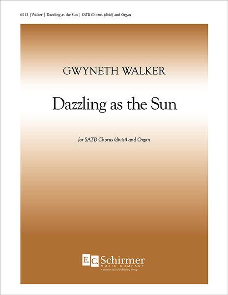 Dazzling As The Sun : For SATB Divisi and Organ.