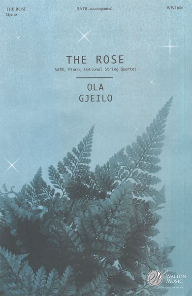 Rose : For SATB, Piano and Optional String Quartet / Text by Christina Rossetti.