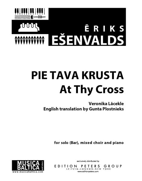 Pie Tava Krusta = At Thy Cross : For Baritone Solo, Mixed Choir and Piano.