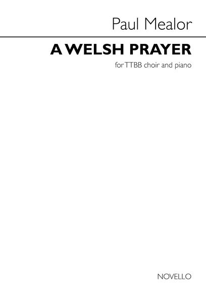 A Welsh Prayer : For TTBB Choir and Piano / arranged by Edward-Rhys Harry.