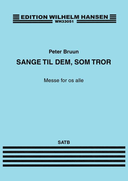 Sange Til Dem Som Tror - Messe For Os Alle : For SATB (SSAATTBB) (2017).