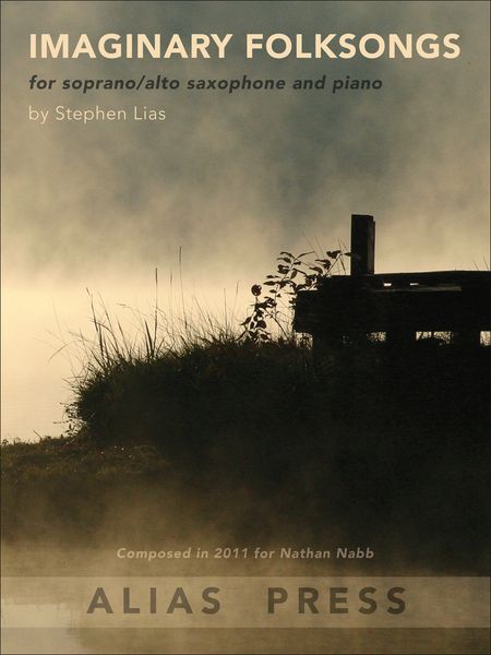 Imaginary Folksongs : For Soprano/Alto Saxophone and Piano (2011).