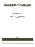 Den Lille Havfrue (The Little Mermaid) : For Soprano Solo, Tenor Solo, Girls' Choir and Orchestra.