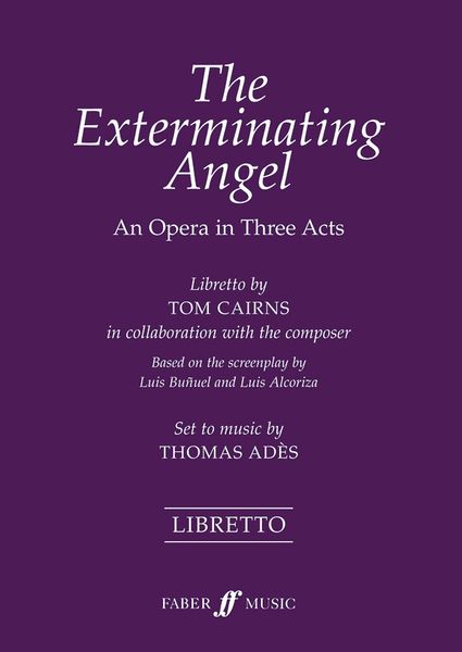 The Exterminating Angel : An Opera In Three Acts.