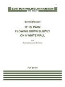 It Is Pain Flowing Down Slowly On A White Wall : For Accordion and Strings (2010-11).