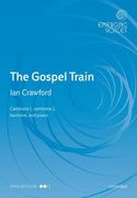 Gospel Train : For Cambiata 1, Cambiata 2, Baritone and Piano / arr. by Ian Crawford.