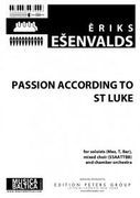 Passion According To St. Luke : For Soloists, Mixed Choir and Chamber Orchestra.