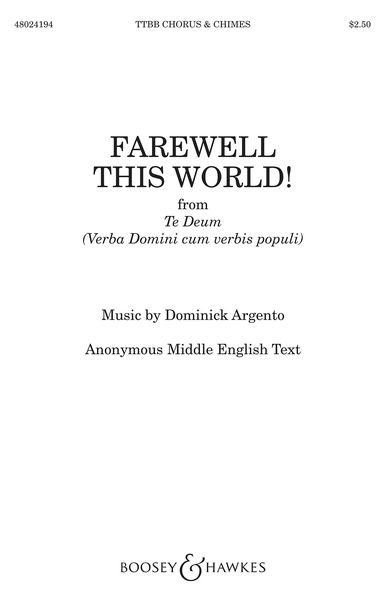 Farewell This World!, From Te Deum (Verba Domini Cum Verbis Populi) : For TTBB Chorus and Chimes.