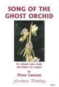 Song of The Ghost Orchid : For Mixed Voice Choir and Piano (Or Organ).