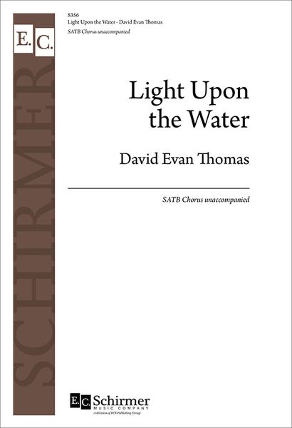 Light Upon The Water : For SATB A Cappella.