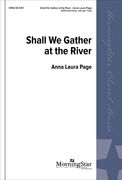 Shall We Gather At The River : For SATB and Piano With Optional Flute.