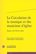 Circulation De La Musique et Des Musiciens d'Église : France, XVIe-XVIIIe Siècle.