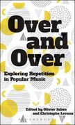 Over and Over : Exploring Repetition In Popular Music / Ed. Olivier Julien and Christophe Levaux.