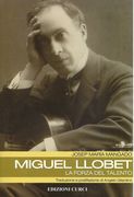 Miguel Llobet : la Forza Del Talento / translated by Angelo Gilardino.