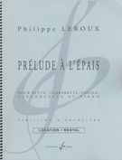 Prélude A l'Épais : Pour Flute, Clarinette, Violon, Violoncelle Et Piano (Rev. 2018).