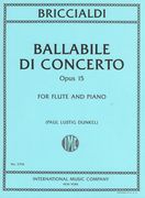 Ballabile Di Concerto, Op. 15 : For Flute and Piano / arranged and edited by Paul Lustig Dunkel.