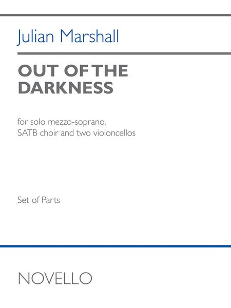 Out of The Darkness : For Solo Mezzo-Soprano, SATB Choir and Two Violoncellos.