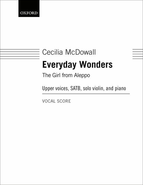 Everyday Wonders - The Girl From Aleppo : For Upper Voices, SATB, Solo Violin and Piano.