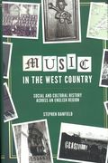 Music In The West Country : Social and Cultural History Across An English Region.