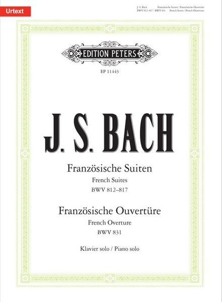 Französische Suiten, BWV 812-817; Französische Ouvertüre, BWV 831 : Für Klavier.