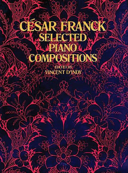 Selected Piano Compositions / edited by Vincent d'Indy.