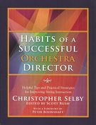 Habits of A Successful Orchestra Director : Helpful Tips and Practical Strategies.