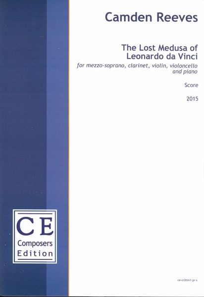 Lost Medusa of Leonardo Da Vinci : For Mezzo-Soprano, Clarinet, Violin, Violoncello & Piano (2015).