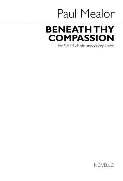 Beneath Thy Compassion : For SATB Choir Unaccompanied.