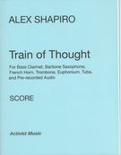 Train of Thought : For Bass Clarinet, Baritone Sax, Horn, Trombone, Euphonium, Tuba and Audio.