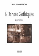 6 Danses Gothiques : Pour Orgue.