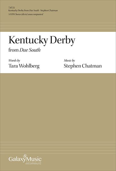 Due South - 5. Kentucky Derby : For SATB Chorus (Divisi) Unaccompanied (2016).