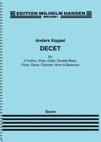 Decet : For 2 Violins, Viola, Cello, Double Bass, Flute, Oboe, Clarinet, Horn and Bassoon.