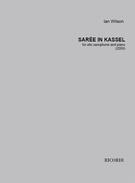 Sarée In Kassel : For Alto Saxophone and Piano (2009).