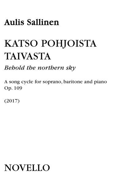 Katso Pohjoista Taivasta = Behold The Northern Sky, Op. 109 : Song Cycle For Soprano, Baritone & Pf.