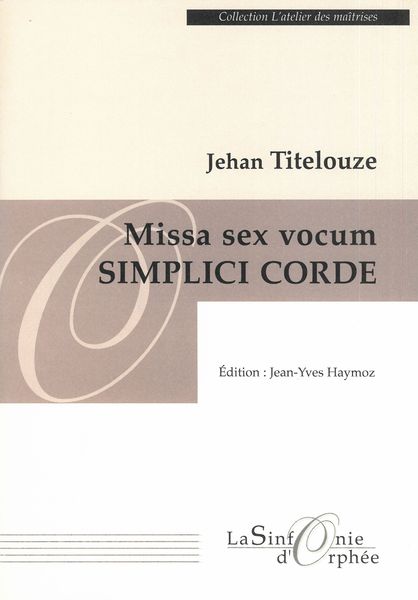 Missa Sex Vocum Simplici Corde / edited by Jean-Yves Haymoz.