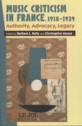 Music Criticism In France, 1918-1939 : Authority, Advocacy, Legacy.