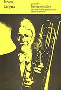 Brass Larynx : Poems For Trombone and String Quartet - reduction For Trombone & Piano.