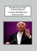 Orchestral Scores of Eugene Ormandy : Creating The Philadelphia Sound.