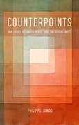 Counterpoints : Dialogues Between Music and The Visual Arts.