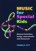 Music For Special Kids : Musical Activities, Songs, Instruments and Resources.