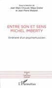 Entre Son Et Sens Michel Imberty : Itinéraire d'Un Psychomusicien.