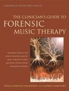 Clinician's Guide To Forensic Music Therapy : Treatment Manuals For G-Camt and MTAM.