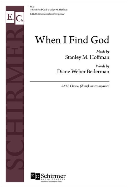 When I Find God : For SATB Chorus (Divisi) Unaccompanied.