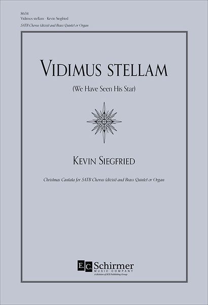 Vidimus Stellam (We Have Seen His Star) : Christmas Cantata For SATB Chorus (Divisi) and Organ.