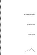 As Pure To Begin : For Solo Piano and Noises.