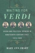 Waiting For Verdi : Opera and Political Opinion In Nineteenth-Century Italy, 1815-1848.