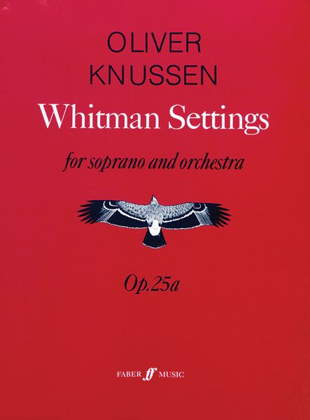 Whitman Settings, Op. 25a : For Soprano and Orchestra (1991-2).